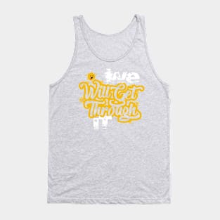 We will get through it Tank Top